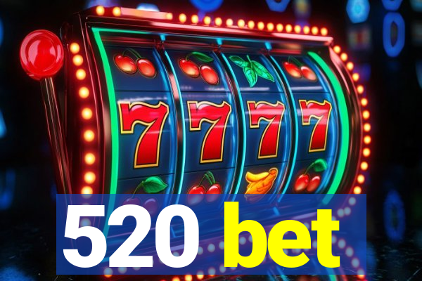 520 bet