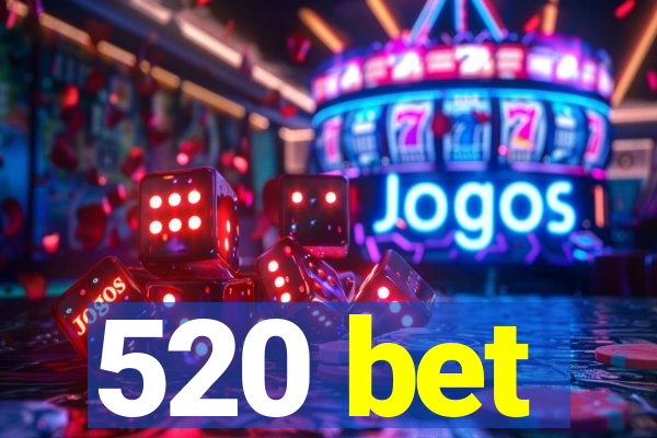 520 bet
