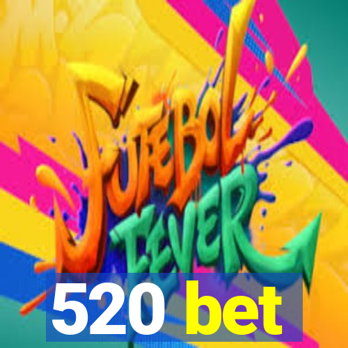 520 bet