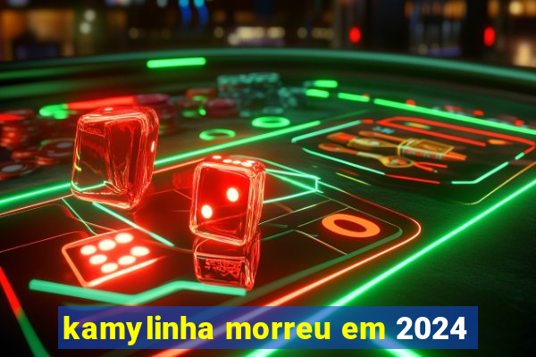 kamylinha morreu em 2024