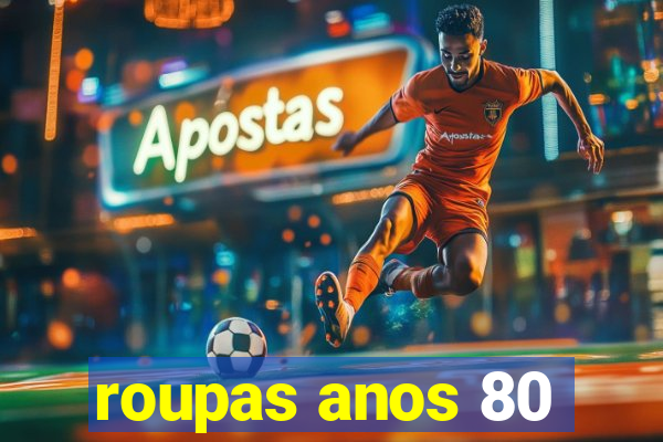 roupas anos 80