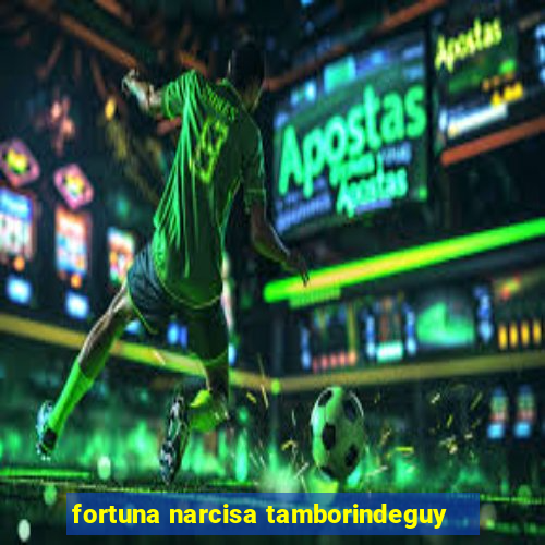 fortuna narcisa tamborindeguy