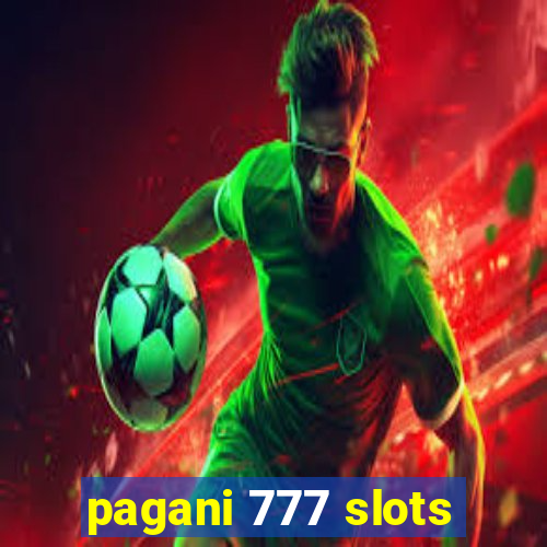 pagani 777 slots