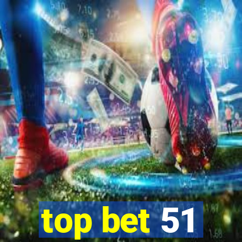 top bet 51