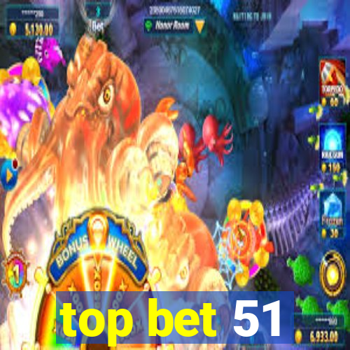 top bet 51
