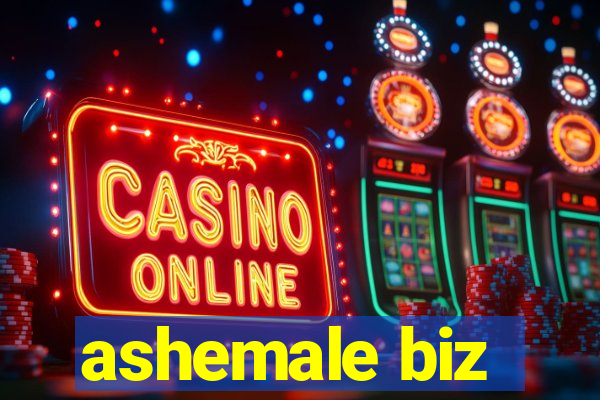 ashemale biz