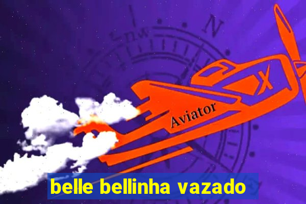 belle bellinha vazado