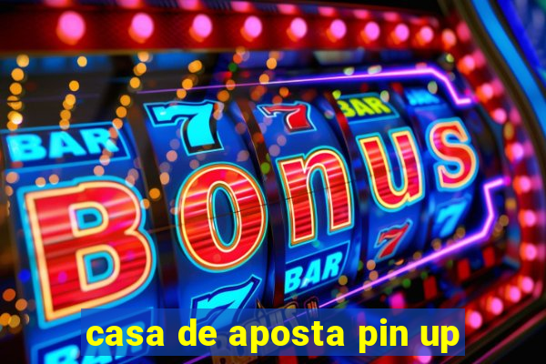 casa de aposta pin up