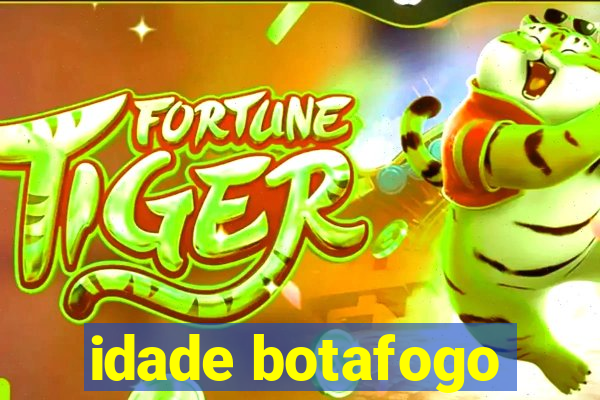 idade botafogo