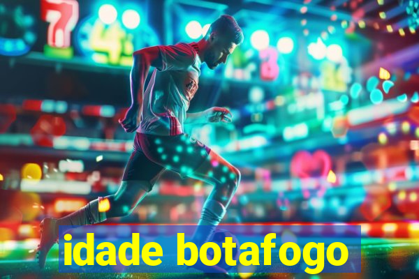 idade botafogo