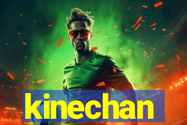 kinechan