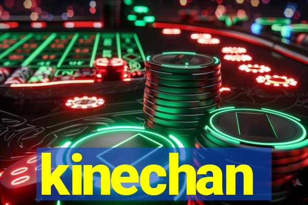 kinechan