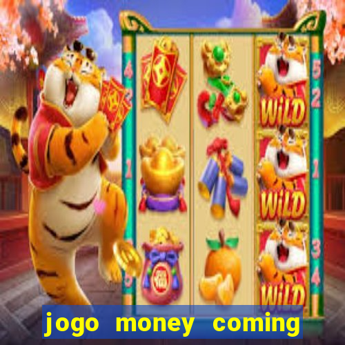 jogo money coming paga mesmo