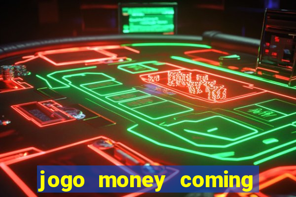 jogo money coming paga mesmo