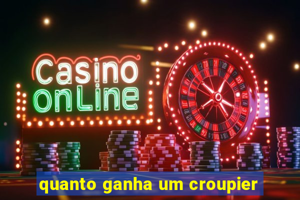 quanto ganha um croupier