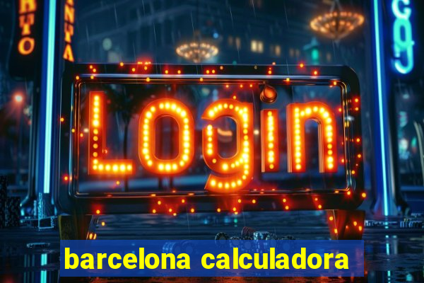 barcelona calculadora