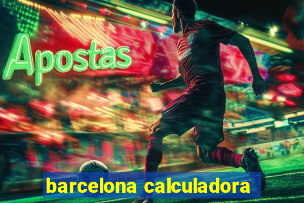 barcelona calculadora