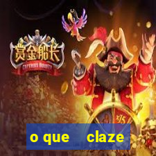 o que    claze