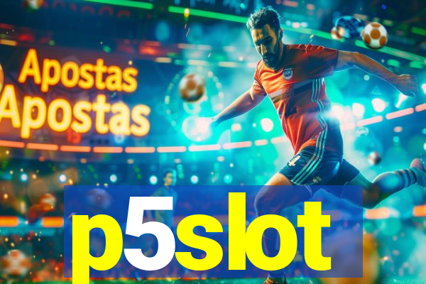 p5slot