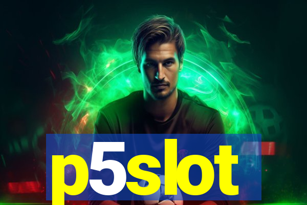 p5slot