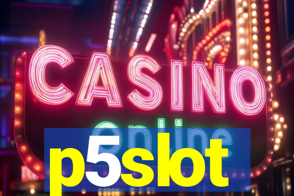 p5slot