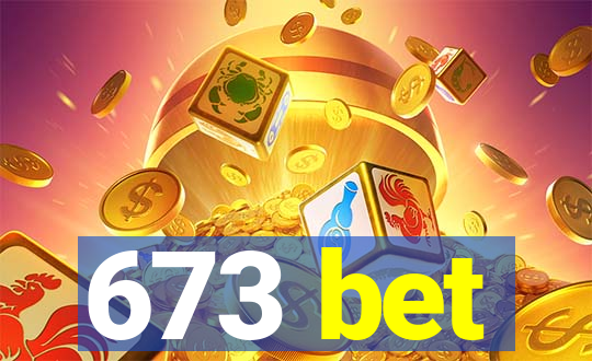 673 bet