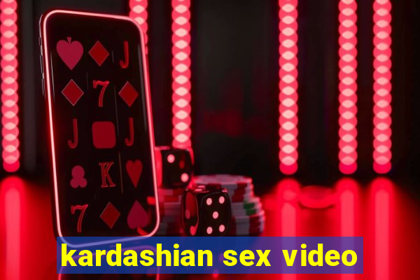 kardashian sex video