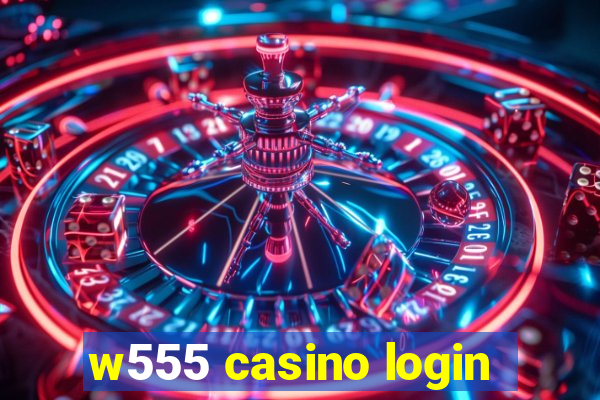 w555 casino login