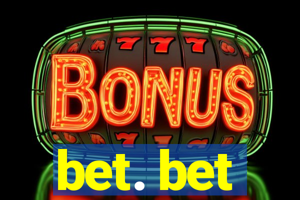 bet. bet