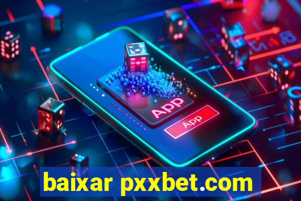 baixar pxxbet.com