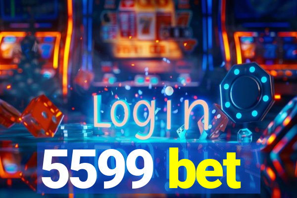 5599 bet