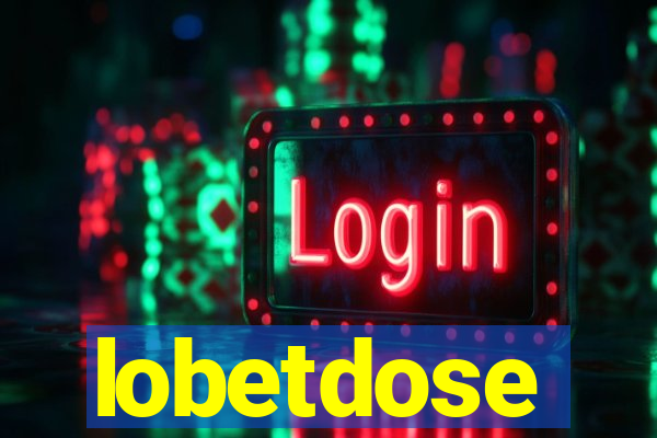 lobetdose
