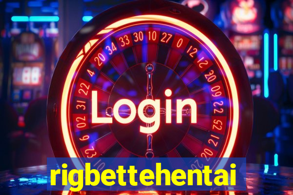 rigbettehentai