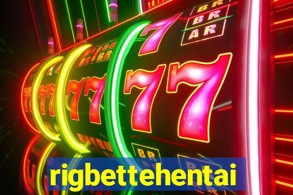 rigbettehentai