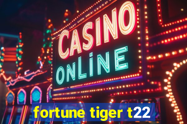 fortune tiger t22