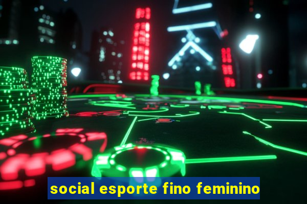 social esporte fino feminino
