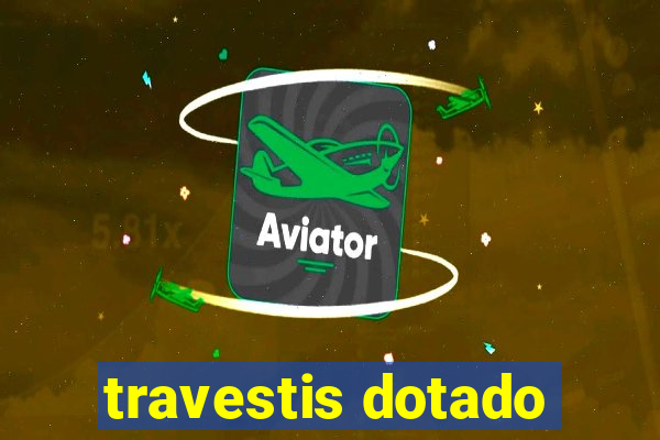 travestis dotado