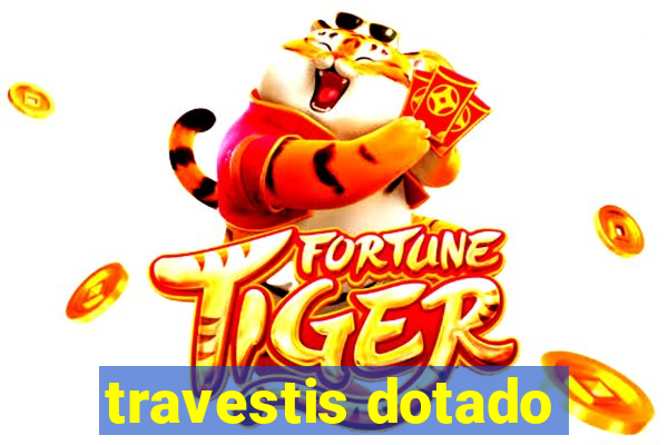 travestis dotado