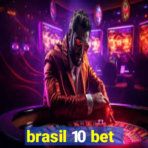 brasil 10 bet