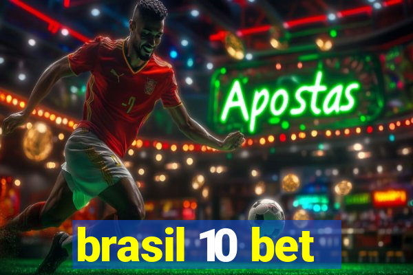 brasil 10 bet