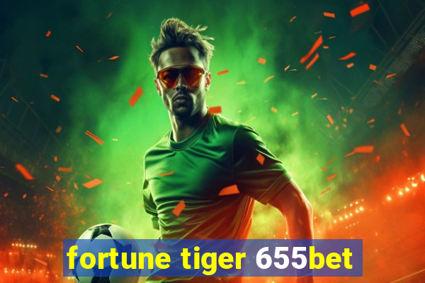fortune tiger 655bet