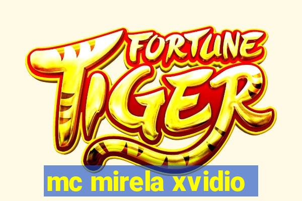 mc mirela xvidio