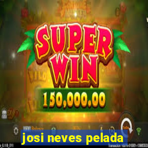 josi neves pelada