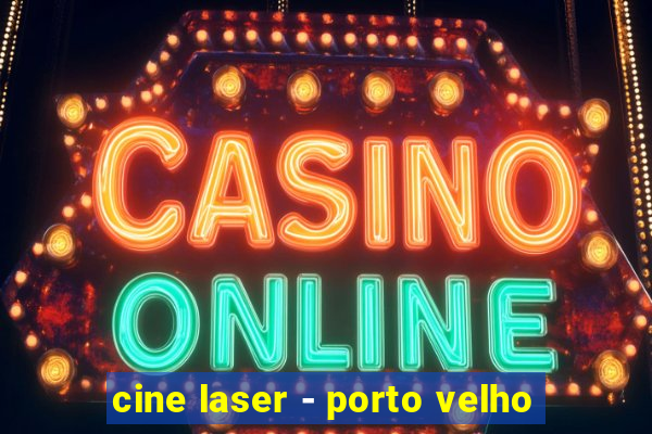 cine laser - porto velho