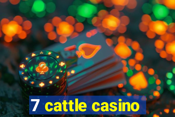 7 cattle casino