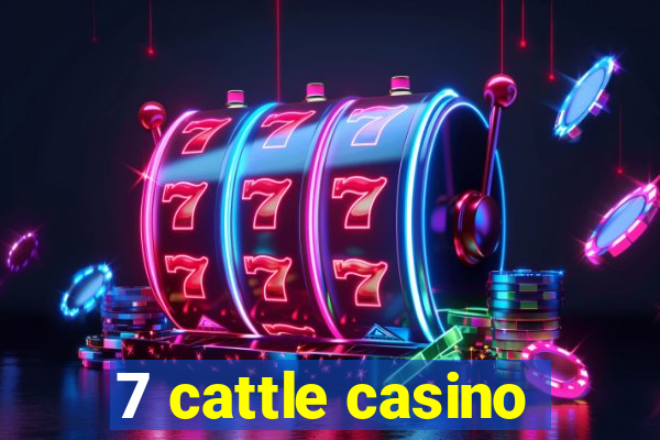 7 cattle casino