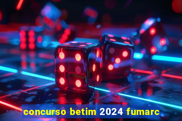concurso betim 2024 fumarc