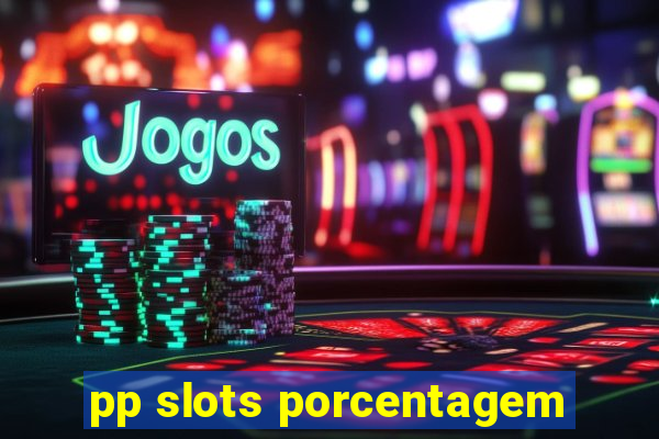 pp slots porcentagem