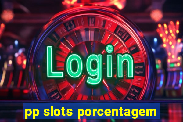 pp slots porcentagem