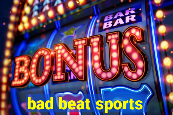 bad beat sports
